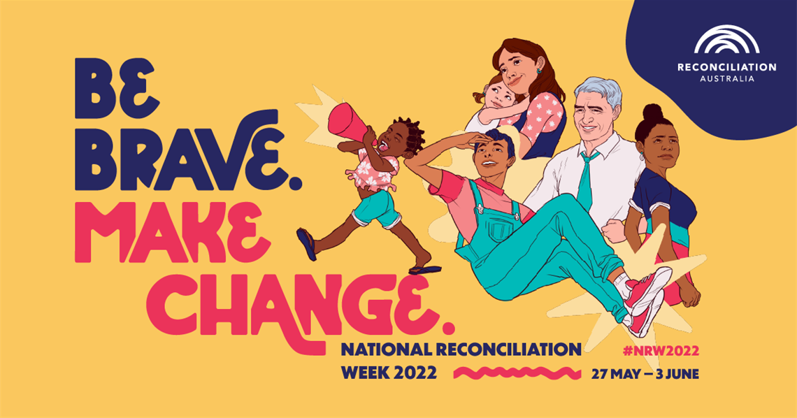 A poster for National Reconciliation Week will illustrations of First Nations people of all ages with the words 'Be Brave. Make Change.'