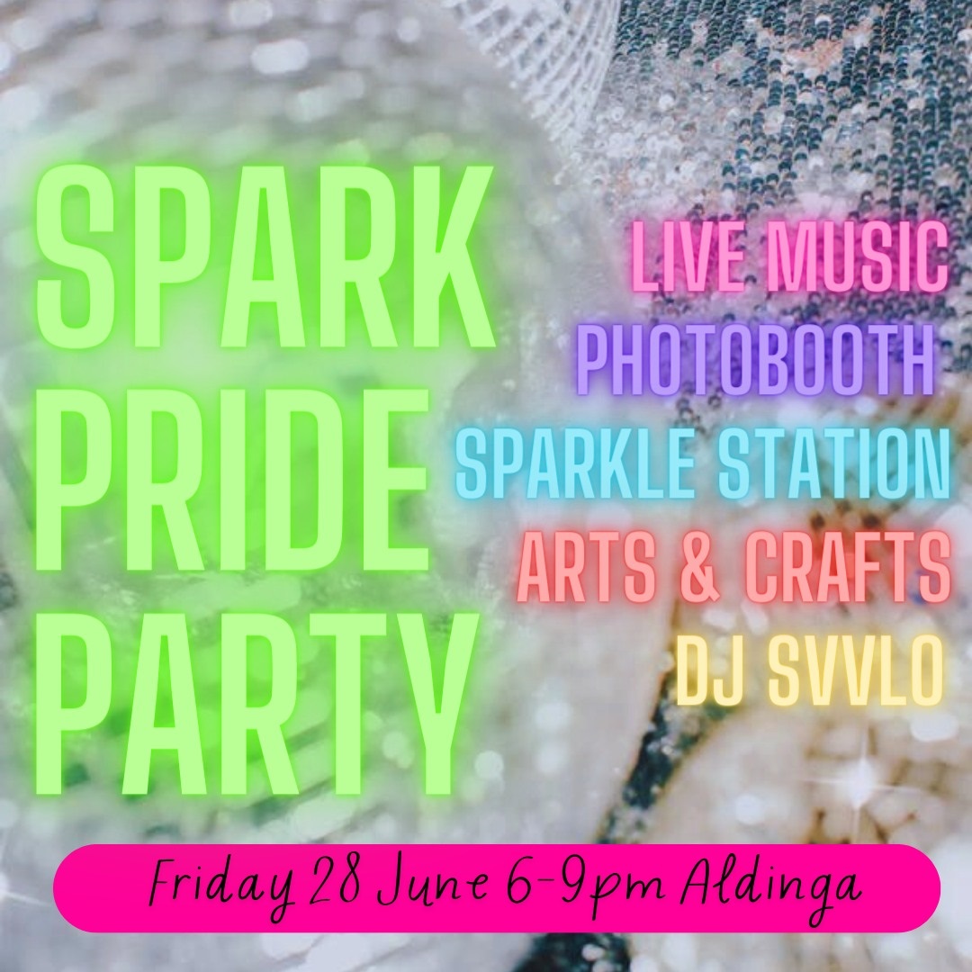 A flyer for the Spark Pride Party at Aldinga, with colourful titles promoting the evening's activities, including live music, arts and crafts and more.