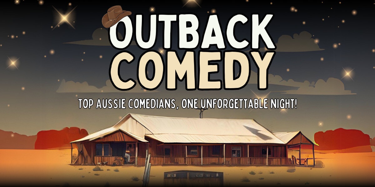 An illustrated image of a country pub under a star-lit sky, with the words 'Outback comedy - top Aussie comedians, one unforgettable night' overlaying the picture.